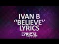 Ivan B - Believe Lyrics 