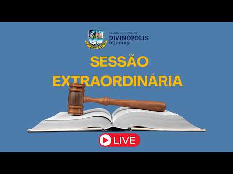 SESSÃO EXTRAORDINÁRIA - CAMARA MUNICIPAL DE DIVINÓPOLIS DE GOIÁS (22/10)