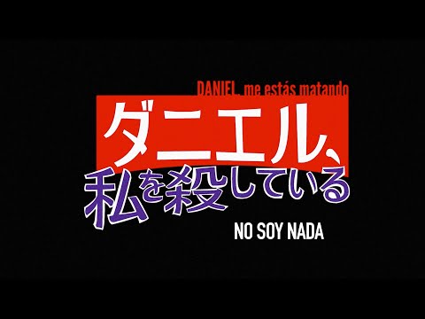Daniel, Me Estás Matando - No Soy Nada (Video Oficial)