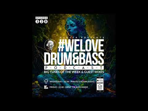 Gunsta Presents #WeLoveDrum&Bass Podcast #328