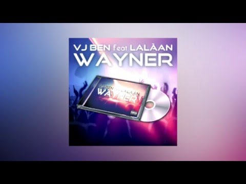 VJ BEN FT LALAAN - WAYNER
