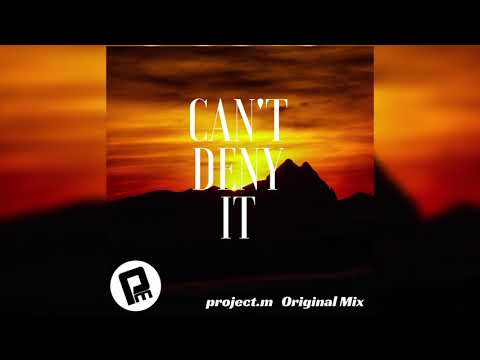 project.m - Can't Deny It (original mix) free download