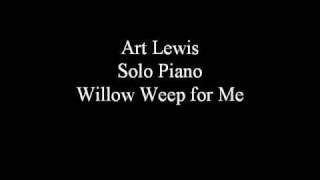 Art Lewis Solo Piano Willow Weep For Me
