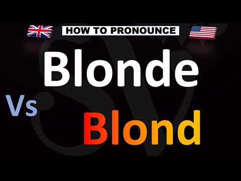 How to Pronounce Blonde VS. Blond (and Meaning!)