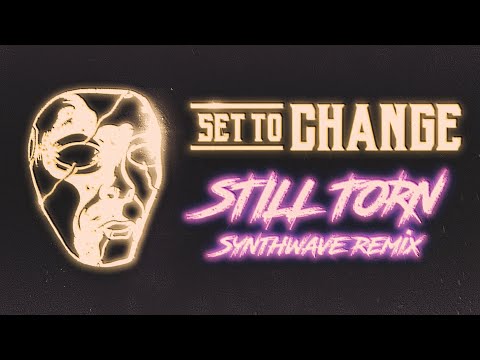 Set to Change - Still Torn (Synthwave Remix)