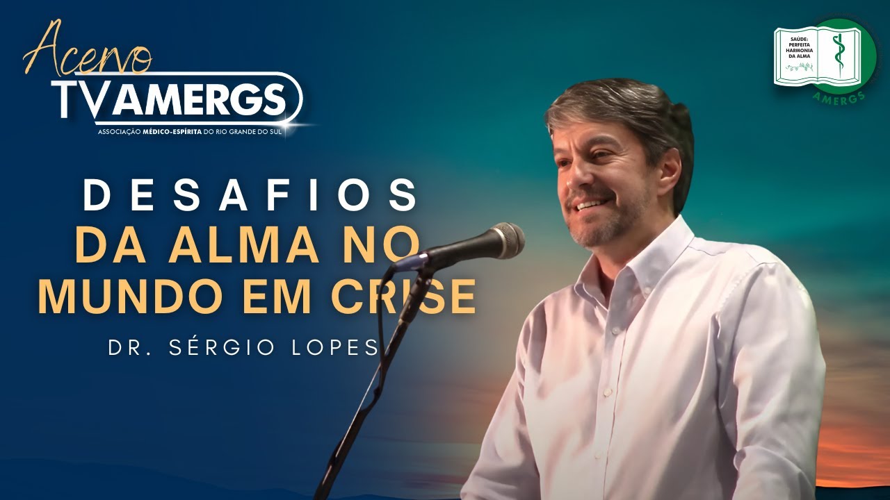 DESAFIOS DA ALMA NO MUNDO EM CRISE | Dr. Sérgio Lopes