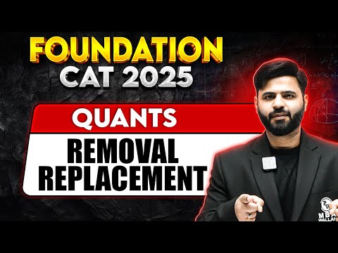 CAT 2025 | Foundation | Removal and Replacement | One Shot | MBA Wallah