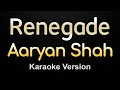 Aaryan Shah - Renegade (Karaoke)