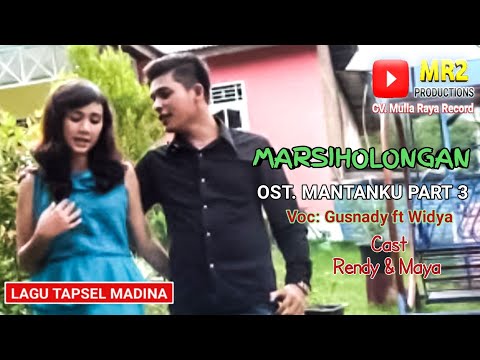 MARSIHOLONGAN / Lagu Tapsel / O.S.T. MANTANKU PART 3