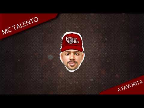 MC Talento -  A Favorita (DJ's Felipe Brito e Leozinho RJ ) Lançamento 2018