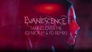Evanescence - Taking Over Me (DJ Nick M &amp; FD Remix)