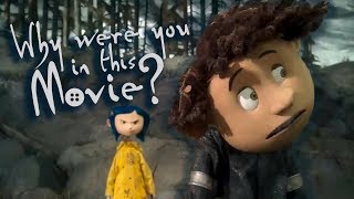 Why Were You in Coraline (2009)?