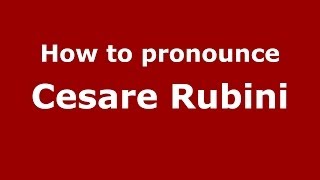 How to pronounce Cesare Rubini