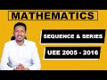 UEE 2005 2016 Sequence And Series ከሚያስገርም ማብራሪያ ጋር