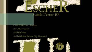 ESCHER - SubtleTerror EP - Future Thinkin Digital - 11.07.11