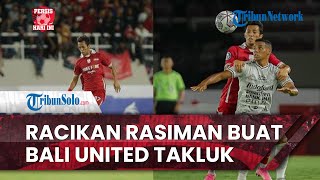 Persis Hari Ini: Eber Bessa Dibuat 'Mati Kutu' oleh Shulton, Racikan Rasiman Buat Bali United Keok