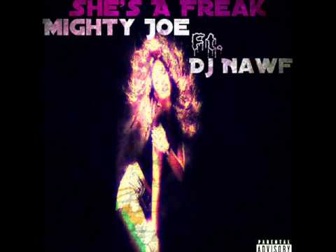 MIGHTY JOE FT DJ NAWF 'SHE'S A FREAK' LEAK BY DJ YUNG C