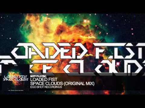 Loaded Fist -  Space Clouds (Original Mix)
