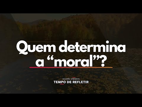 [Tempo de Refletir] Quem determina a "moral"?