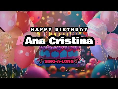 Happy Birthday, Ana Cristina 🎉🎵 Sing-a-long 🎊 Celebrating Happy Birthdays with a Custom Song
