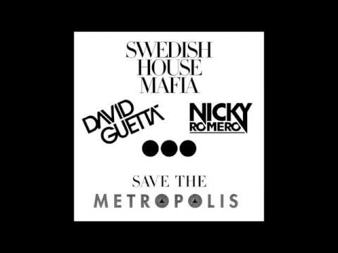 Save the Metropolis (MashUp Remix) - Wedish House Mafia vs David Guetta & Nicky Romero