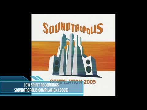 Low Spirit Recordings - Soundtropolis Compilation [2005]