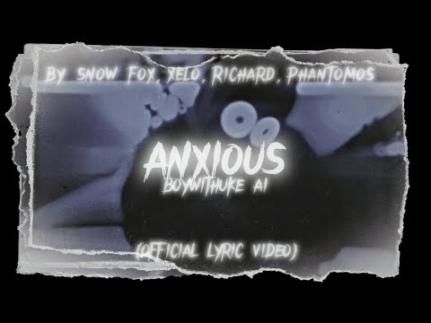 Boywithuke - Anxious (official lyric video) [AI]