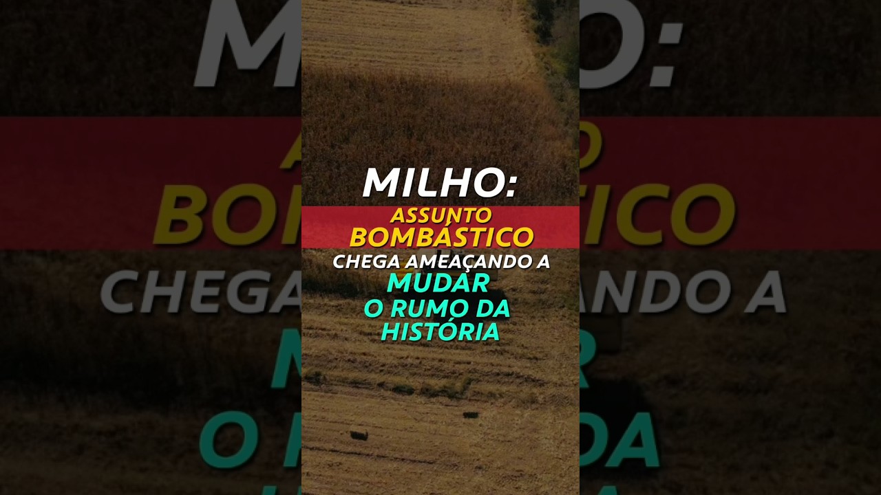 MILHO: ASSUNTO BOMBÁSTICO CHEGA AMEAÇANDO MUDAR O RUMO DA HISTÓRIA!