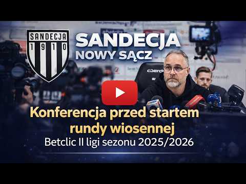 Sandecja Nowy Sącz – Konferencja przed startem rundy wiosennej Betclic II ligi sezonu 2025/2026