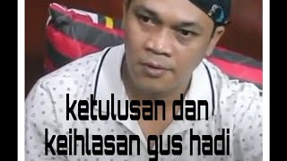 Download lagu KETULUSAN DAN KEIHLASAN GUS HADI mp3