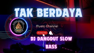 Download lagu DJ DANGDUT SLOW BASS ( TAK BERDAYA ) mp3 Download lagu DJ DANGDUT SLOW BASS ( TAK BERDAYA ) mp3
