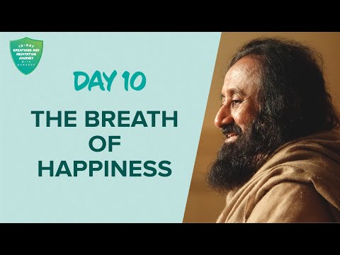 The Breath Of Happiness | Day 10 of 10 Days Breath And Meditation Journey With Gurudev