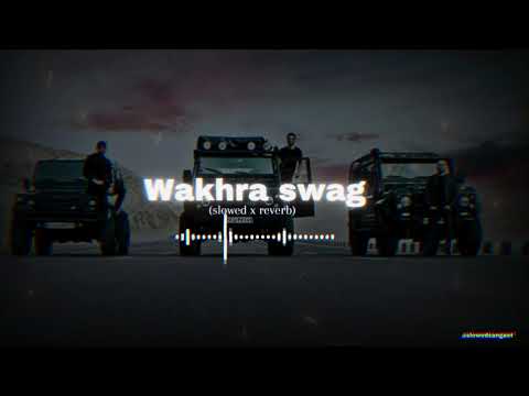 Wakhra Swag [ slowed & reverb ] | lofi | Trending punjabi song | 2024 |
