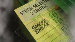 Statik Selekt X 2 Chainz- Smoke Break