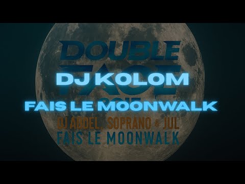 Double Face 2015 (Dj Abdel, Soprano & Jul)  - Fais le Moonwalk (KOLOM MIX)