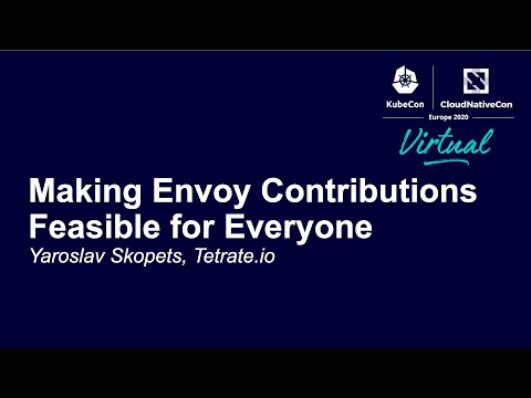 Making Envoy Contributions Feasible for Everyone - Yaroslav Skopets, Tetrate.io