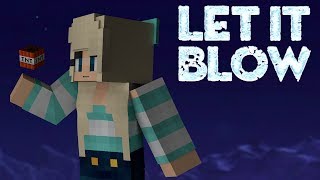 &quot;Let It Blow&quot; - A Minecraft Parody of Frozen&#39;s Let It Go