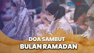 Ramadan Sebentar Lagi, Ini Doa untuk Menyambut Datangnya Bulan Suci Ramadan 1443 Hijriah