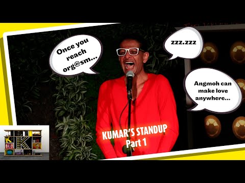 K - Kumar's Standup Part 1 "In Singapore once you reach orgasm... zzzzzz..."