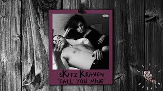 sKitz Kraven - Call You Mine (Official Audio)