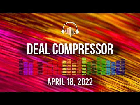Music Software News & Sales for April 18, 2022 - Deal Compressor Show