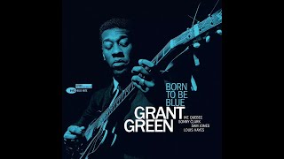 Grant Green - Born to Be Blue (Full Album)