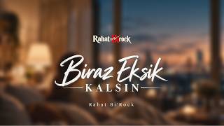 Biraz Eksik Kalsın – Rahat Bi’Rock | Resmî Video Klip