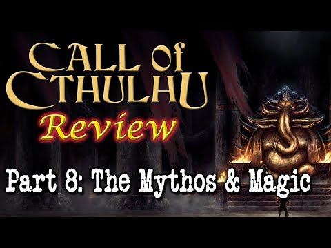 Call of Cthulhu: Part 8 - The Mythos & Magic