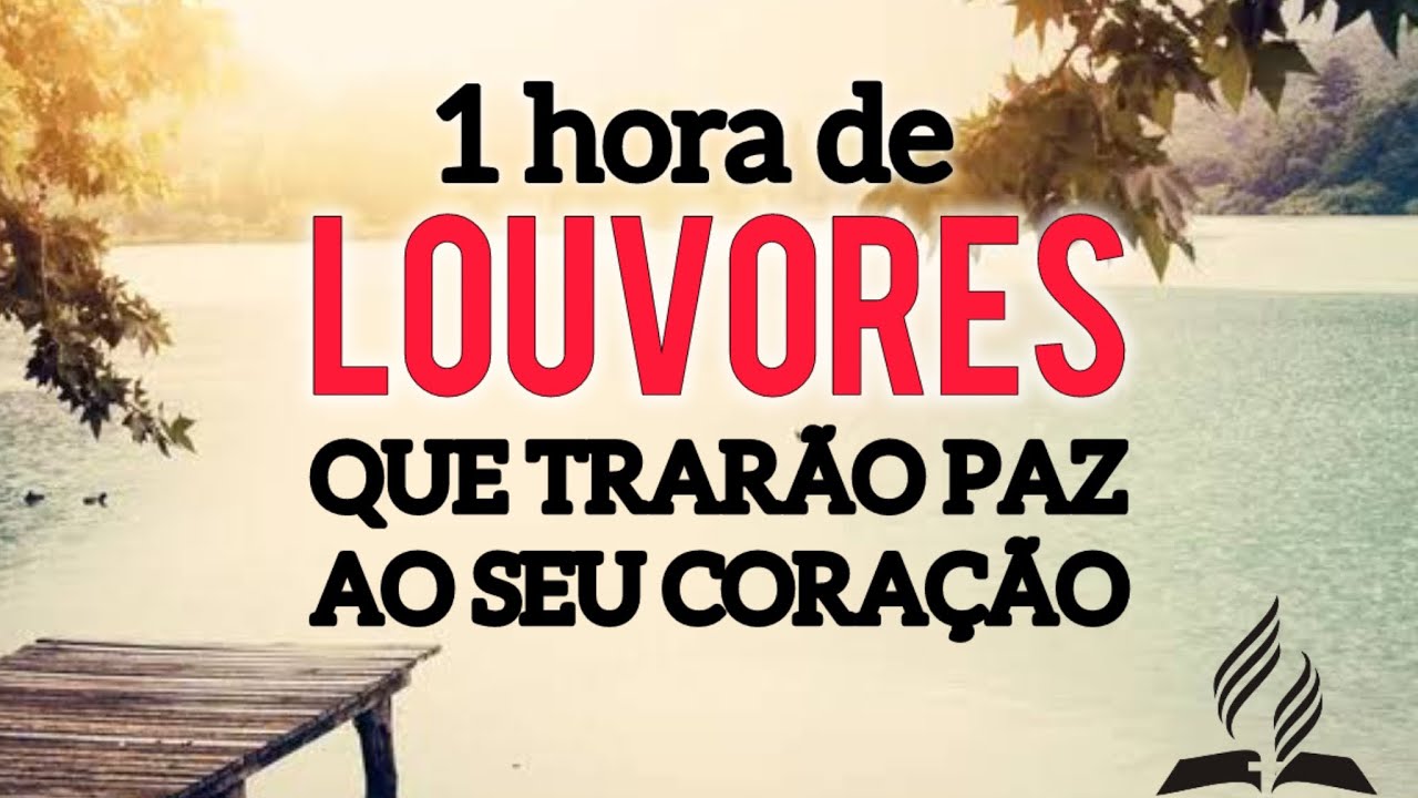 LOUVORES ADV QUE TRAZEM PAZ AO CORAÇÃO