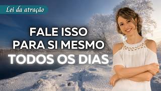 Fale isso para si mesmo todos os dias para ter a melhor experiência de vida | Abraham Hicks