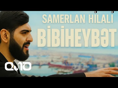 Samerlan Hilali - Bibiheybet (Official clip) Yeni 2025