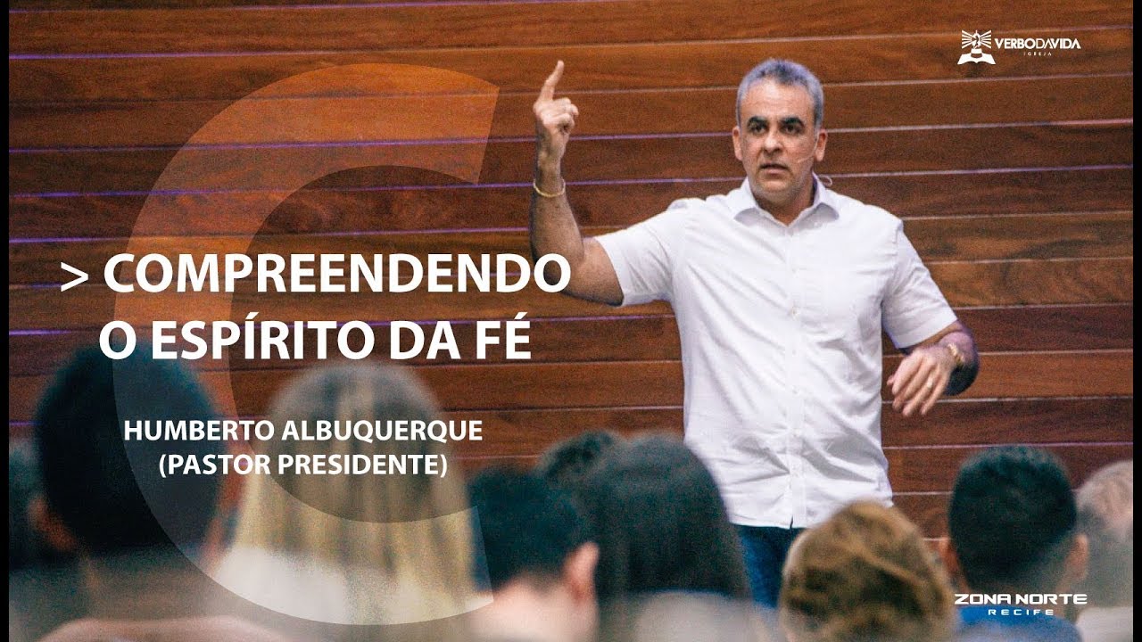 COMPREENDENDO O ESPÍRITO DA FÉ | PARTE 1 | Pr. Humberto Albuquerque | 31/052018