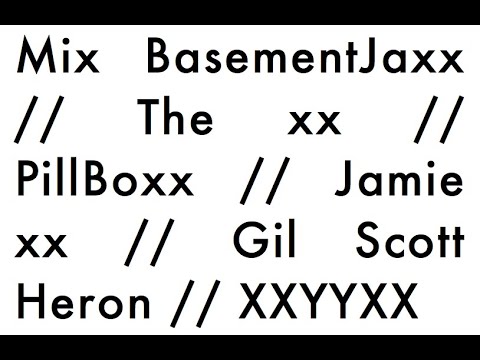 Mix BasementJaxx // The xx // PillBoxx // Jamie xx // Gil Scott Heron // XXYYXX