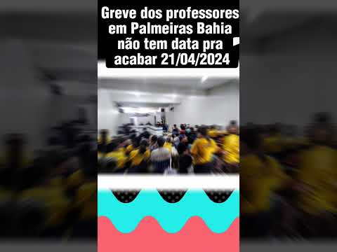 #Greve dos professores em Palmeiras Bahia 20/04/2024 #shorts